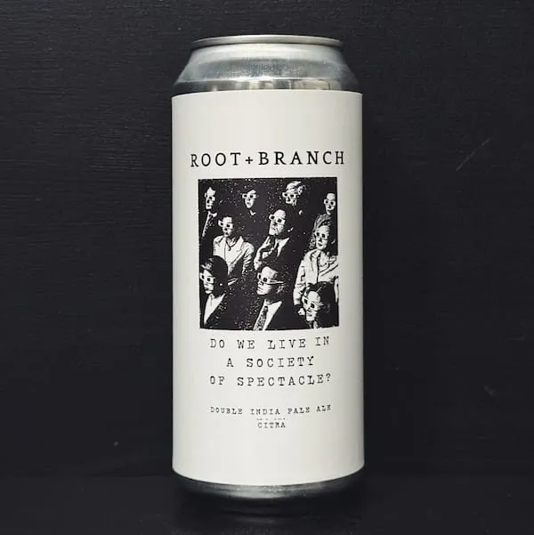 Root + Branch Do We Live In A Society Of Spectacle Citra Batch 14