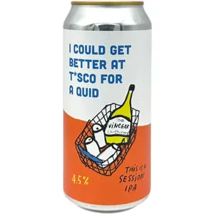 I Could Get Better At T*sco For A Quid